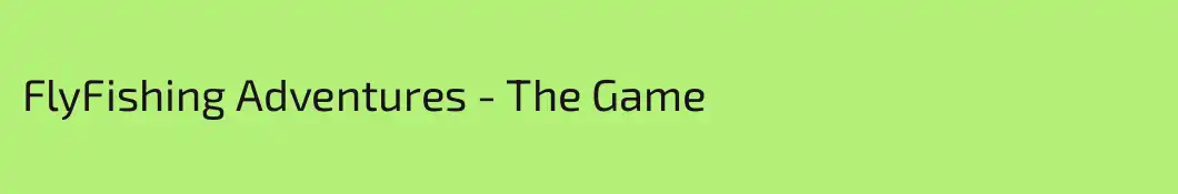 FlyFishing Adventures - The Game